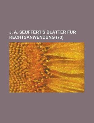 Book cover for J. A. Seuffert's Blatter Fur Rechtsanwendung (73)