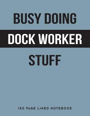 Book cover for Busy Doing Dock Worker Stuff