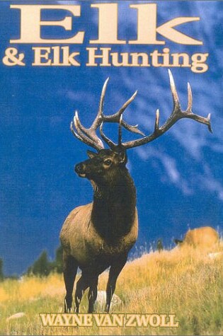 Cover of Elk & Elk Hunting