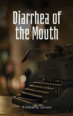 Book cover for Diarrhea of the Mouth