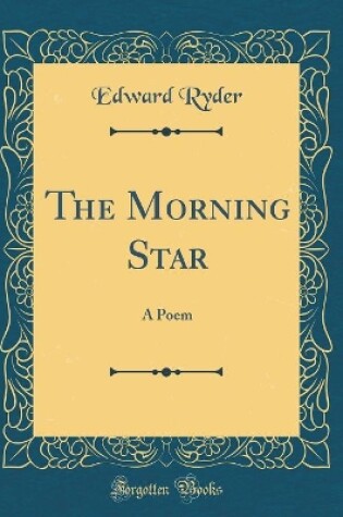 Cover of The Morning Star: A Poem (Classic Reprint)