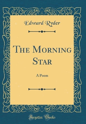 Book cover for The Morning Star: A Poem (Classic Reprint)