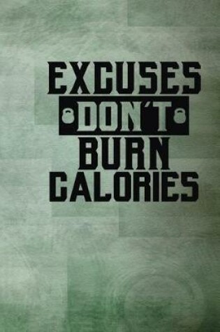 Cover of Excuses Don't Burn Calories