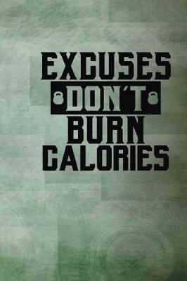 Book cover for Excuses Don't Burn Calories