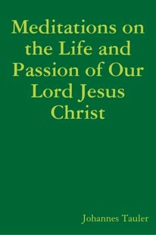 Cover of Meditations on the Life and Passion of Our Lord Jesus Christ