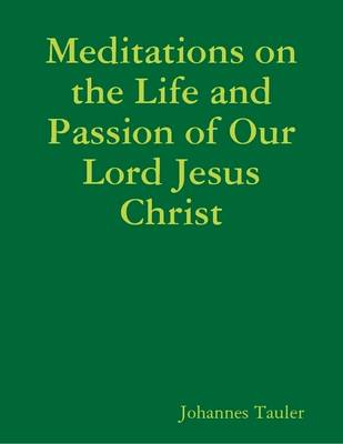 Book cover for Meditations on the Life and Passion of Our Lord Jesus Christ