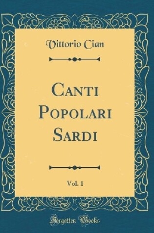 Cover of Canti Popolari Sardi, Vol. 1 (Classic Reprint)