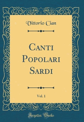 Book cover for Canti Popolari Sardi, Vol. 1 (Classic Reprint)