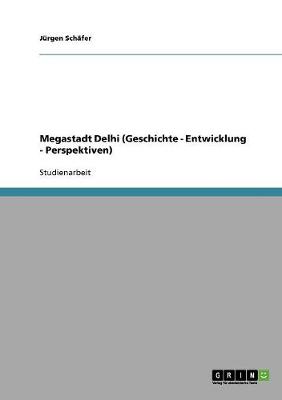 Book cover for Megastadt Delhi (Geschichte - Entwicklung - Perspektiven)