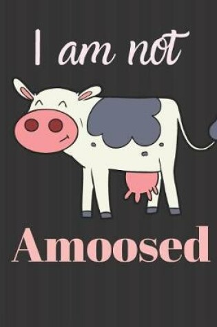 Cover of I am not Amoosed