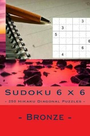 Cover of Sudoku 6 x 6 - 250 Hikaku Diagonal Puzzles - Bronze