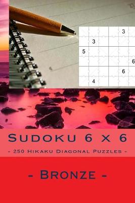 Book cover for Sudoku 6 x 6 - 250 Hikaku Diagonal Puzzles - Bronze