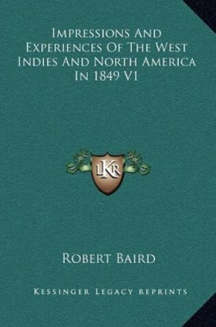 Cover of Impressions and Experiences of the West Indies and North America in 1849 V1