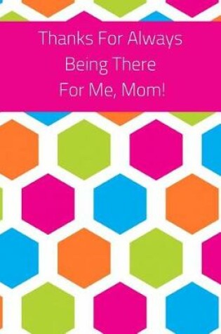 Cover of Thanks for Always Being There for Me, Mom!