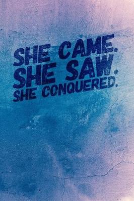 Book cover for She Came. She Saw. She Conquered.