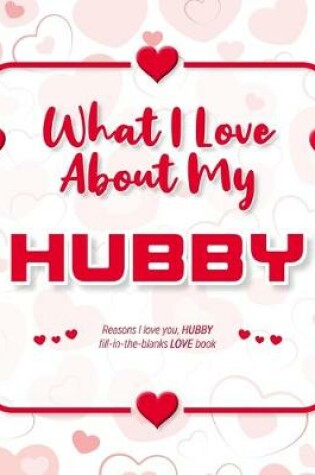 Cover of What I Love About My Hubby