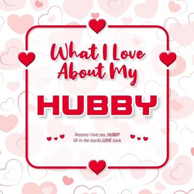 Book cover for What I Love About My Hubby