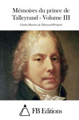 Cover of Memoires du prince de Talleyrand - Volume III