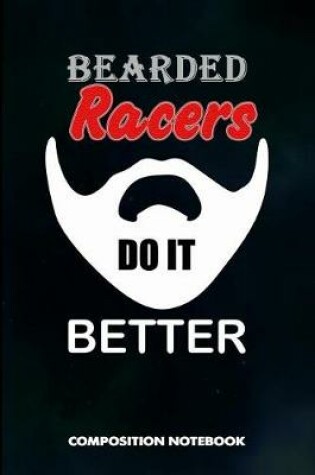 Cover of Bearded Racers Do It Better