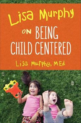 Book cover for Lisa Murphy on Being Child Centred