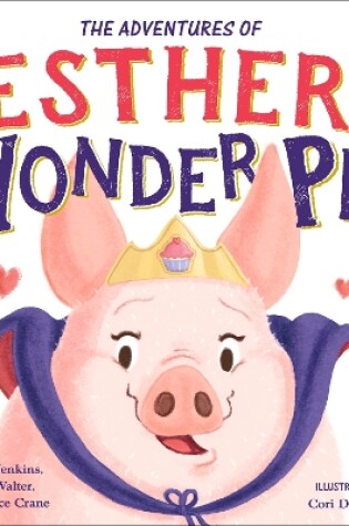 Cover of The True Adventures of Esther the Wonder Pig