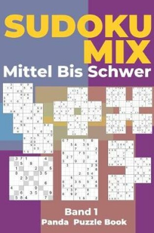 Cover of Sudoku Mix Mittel Bis Schwer - Band 1