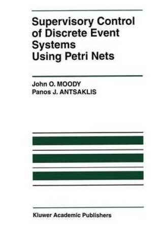 Cover of Supervisory Control of Discrete Event Systems Using Petri Nets