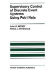 Book cover for Supervisory Control of Discrete Event Systems Using Petri Nets