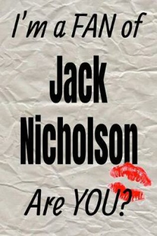 Cover of I'm a Fan of Jack Nicholson Are You? Creative Writing Lined Journal