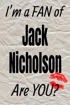 Book cover for I'm a Fan of Jack Nicholson Are You? Creative Writing Lined Journal