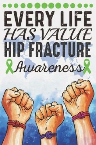 Cover of Every Life Has Value Hip Fracture Awareness