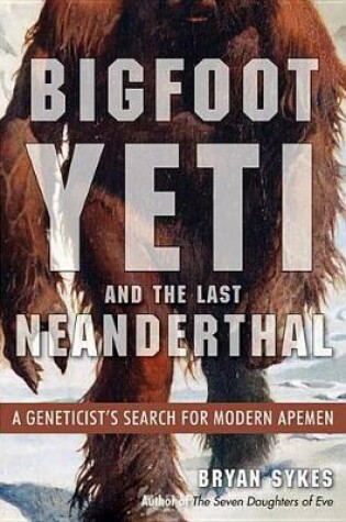 Cover of Bigfoot, Yeti, and the Last Neanderthal