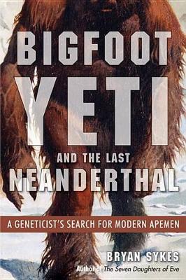 Book cover for Bigfoot, Yeti, and the Last Neanderthal