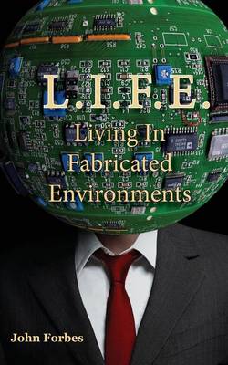 Book cover for L.I.F.E. Living in Fabricated Environments