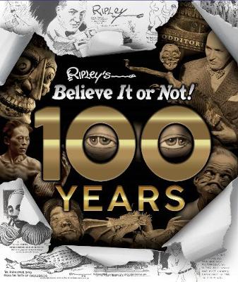 Book cover for 100 Years of Ripley’s Believe It Or Not!