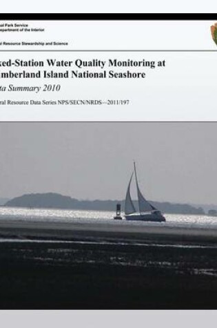 Cover of Fixed-Station Water Quality Monitoring at Cumberland Island National Seashore Data Summary 2010