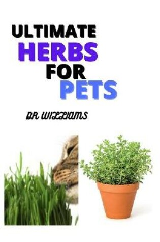 Cover of Ultimate Herbs for Pets