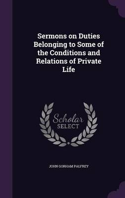 Book cover for Sermons on Duties Belonging to Some of the Conditions and Relations of Private Life