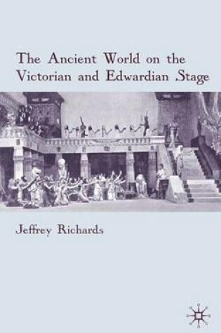 Cover of The Ancient World on the Victorian and Edwardian Stage