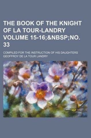 Cover of The Book of the Knight of La Tour-Landry Volume 15-16;