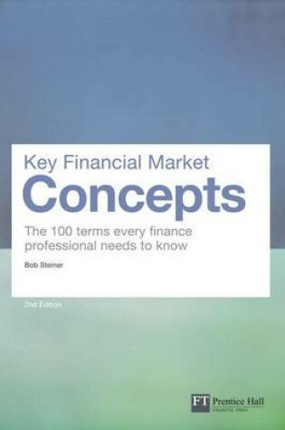 Cover of Key Financial Market Concepts: The 100 Terms Every Finance Professional Needs to Know