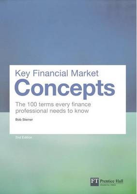 Book cover for Key Financial Market Concepts: The 100 Terms Every Finance Professional Needs to Know