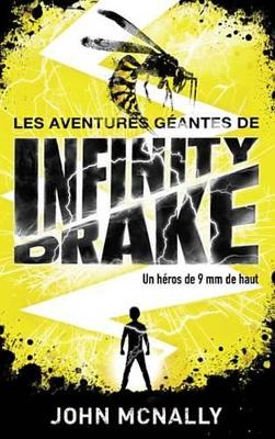 Book cover for Les Aventures Geantes D'Infinity Drake, Un Heros de 9 MM de Haut - Tome 1