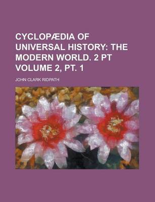 Book cover for Cyclopaedia of Universal History Volume 2, PT. 1