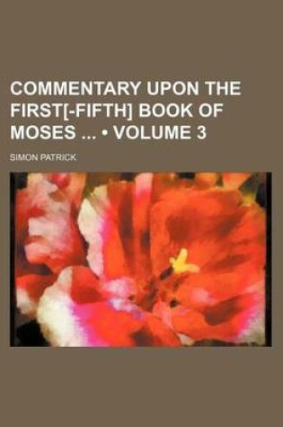 Cover of Commentary Upon the First[-Fifth] Book of Moses (Volume 3)