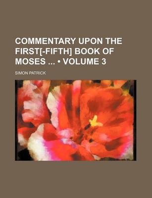 Book cover for Commentary Upon the First[-Fifth] Book of Moses (Volume 3)