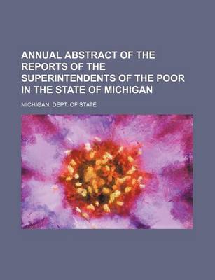 Book cover for Annual Abstract of the Reports of the Superintendents of the Poor in the State of Michigan