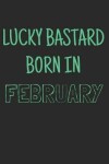 Book cover for Lucky bastard born in february