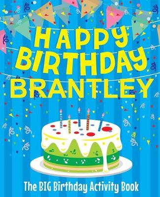 Book cover for Happy Birthday Brantley - The Big Birthday Activity Book