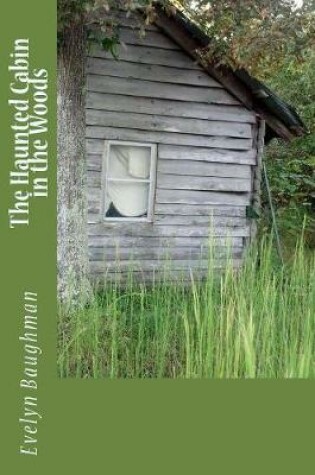 Cover of The Haunted Cabin in the Woods